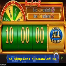 os simpsons dublado online